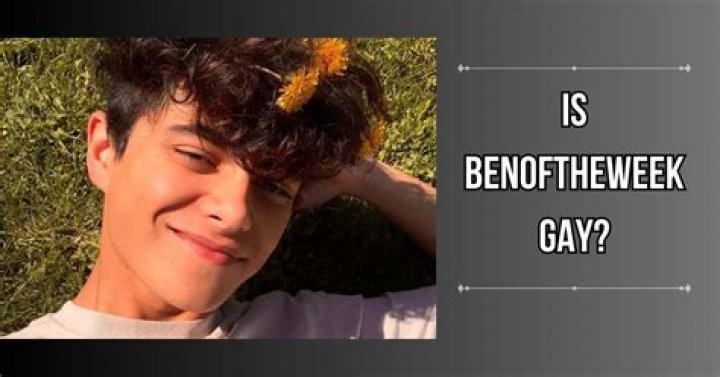 Is Benoftheweek Gay? Age, Height, Net Worth